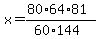 +x+=+%2880%2A64%2A81%29%2F%2860%2A144%29+