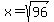 +x+=++sqrt%2896%29