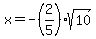 +x+=+-%282%2F5%29sqrt%2810%29+