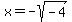 +x+=+-+sqrt%28-4%29+