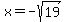 +x+=+-+sqrt%2819%29+