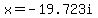 +x+=+-19.723i+