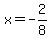 +x+=+-2%2F8+