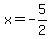 +x+=+-5%2F2+