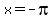 +x+=+-pi+