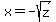 +x+=+-sqrt%28z%29+