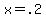 +x+=+.2+