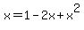 +x+=+1+-+2x+%2B+x%5E2+