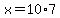 +x+=+10%2A7
