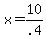 +x+=+10%2F.4+