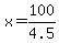 +x+=+100%2F4.5+