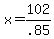 +x+=+102%2F.85+
