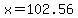 +x+=+102.56+