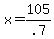 +x+=+105%2F.7+