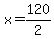 +x+=+120%2F2+
