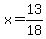 +x+=+13%2F18+