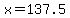 +x+=+137.5+