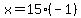 \"+x+=+15%2A%28-1%29+\"