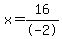 +x+=+16%2F-2