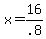 +x+=+16+%2F+.8+
