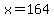 +x+=+164+