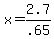 +x+=+2.7+%2F+.65+