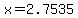 +x+=+2.7535+