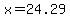 +x+=+24.29+