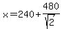 +x+=+240+%2B+480%2Fsqrt%282%29++