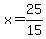 +x+=+25%2F15+