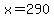 +x+=+290+