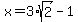 +x+=+3%2Asqrt%282%29+-+1+