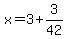 +x+=+3+%2B+3%2F42+