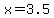 +x+=+3.5