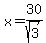 +x+=+30%2Fsqrt%283%29+