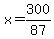 +x+=+300%2F87+
