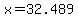 +x+=+32.489+