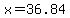 +x+=+36.84+