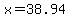 +x+=+38.94+