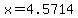 +x+=+4.5714+
