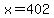 +x+=+402+