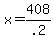 +x+=+408%2F.2+