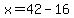 +x+=+42+-+16+