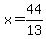 +x+=+44%2F13+