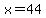 +x+=+44+