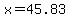 +x+=+45.83+