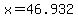 +x+=+46.932+