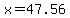 +x+=+47.56+