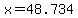+x+=+48.734+
