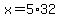 +x+=+5%2A32+